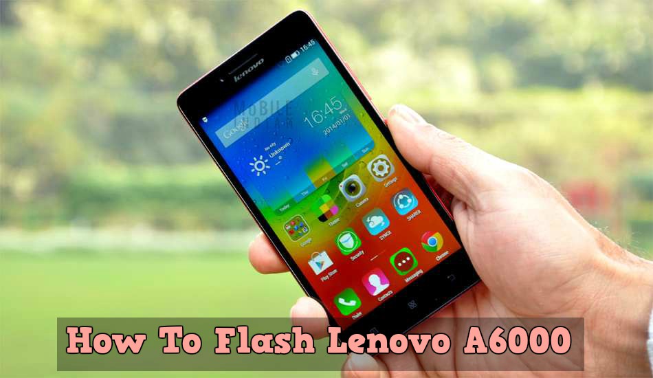 How To Flash Lenovo A6000 Tutorial - How To Flash Lenovo A6000 / A6000L - Tutorial