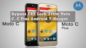Bypass FRP Lock From Moto C C Plus Android 7 Nougat 300x169