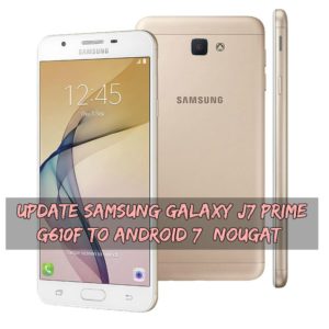 Update Samsung Galaxy J7 Prime G610F To Android 7 Nougat 300x300
