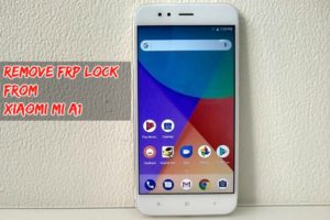 Remove FRP Lock From Xiaomi Mi A1 Pattern Unlock 300x200