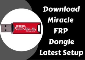 Download Miracle FRP Dongle Latest Setup 300x213