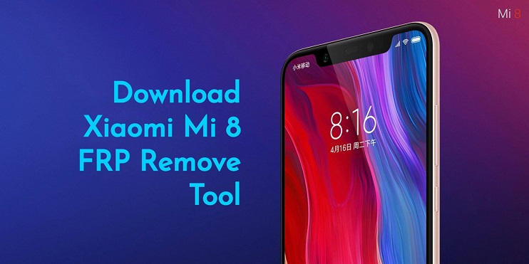 Xiaomi Mi 8 FRP Remove Tool Download