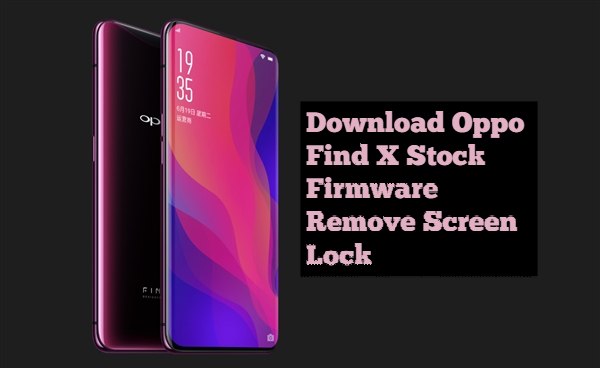 Download Oppo Find X Stock Firmware Remove Screen Lock Pattern Lock