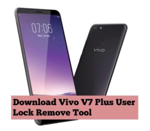 Download Vivo V7 Plus User Lock Remove Tool 300x262
