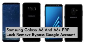 Samsung Galaxy A8 And A8 FRP Lock Remove Bypass Google Account 300x153