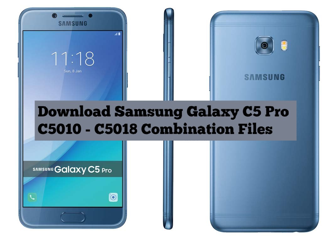 Download Samsung Galaxy C5 Pro C5010 C5018 Combination Files Download Samsung Galaxy C5 Pro C5010 C5018 Combination Files