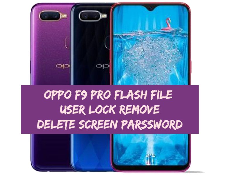 Oppo F9 Pro Flash File User Lock Remove Delete Screen Parssword
