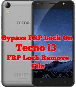 Bypass FRP Lock On Tecno i3 Without Box   Tecno I3 FRP Lock Remove File 261x300
