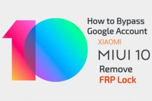 How to Bypass Google Account XIAOMI MIUI 10 Remove FRP Lock 300x200