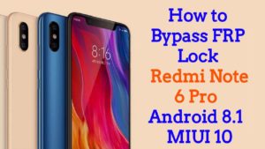 How to Bypass FRP Lock Xiaomi Redmi Note 6 Pro Android 8.1   MIUI10 300x169