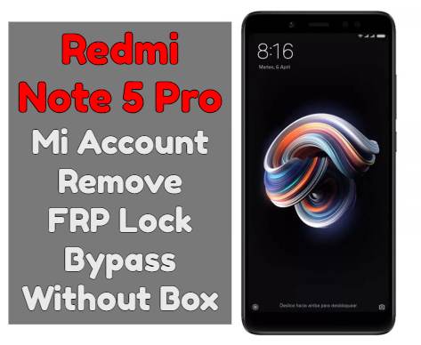 Redmi Note 5 Pro Mi Account Remove FRP Lock Bypass Without Box