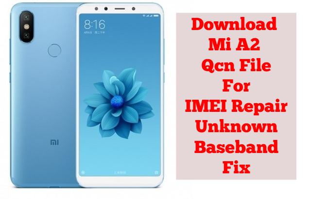 Download Mi A2 Qcn File For IMEI Repair Unknown Baseband Fix