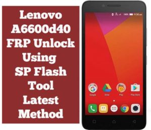 Lenovo A6600d40 FRP Unlock Using SP Flash Tool Latest Method 300x257