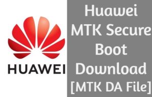 Huawei MTK Secure Boot Download MTK DA File 300x193