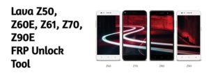 Lava Z Series FRP Unlock Lava Z50 Z60E Z61 Z70 Z90E 300x108