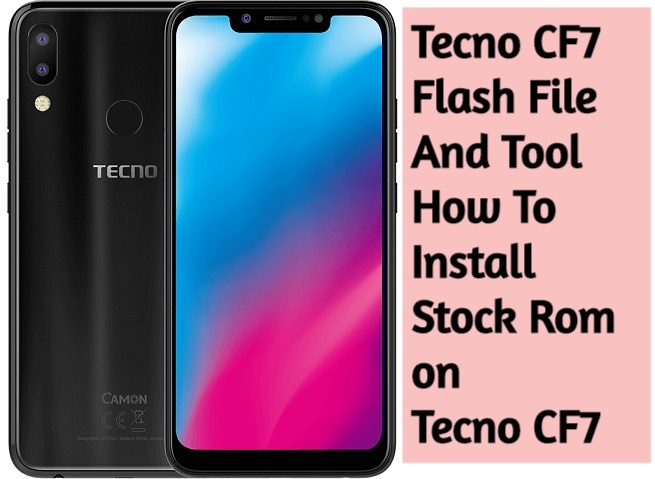 Tecno CF7 Flash File And Tool How To Install Stock Rom on Tecno CF7 Tecno CF7 Flash File And Tool How To Install Stock Rom on Tecno CF7