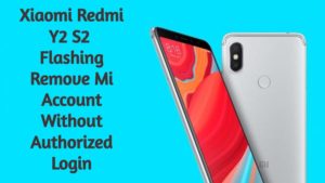 Xiaomi Redmi Y2 S2 Flashing And Remove Mi Account Without Authorized Login 300x169