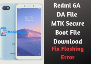 Redmi 6A DA File Redmi 6A MTK Secure Boot File Download 300x213