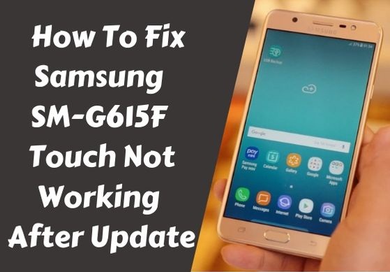 Fix Samsung SM G615F Touch Not Working After Update