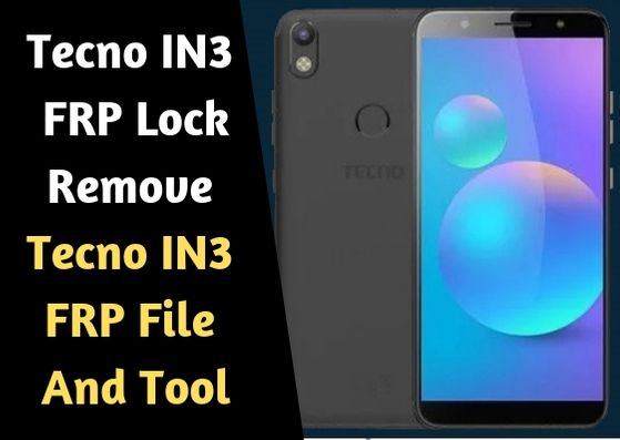 Tecno IN3 FRP Lock Remove Tecno IN3 FRP File And Tool