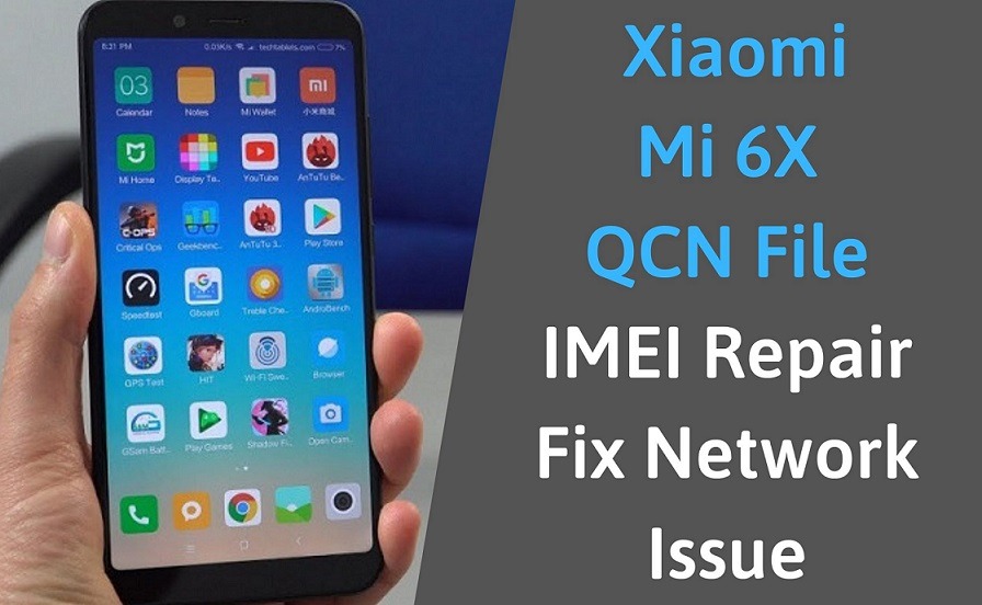 QCN File For Xiaomi Mi 6X IMEI Repair Fix Network Issue