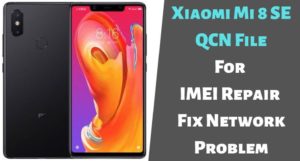 Xiaomi Mi 8 SE QCN File For IMEI Repair   Fix Network Problem 300x161