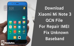 Download Mi Note 3 QCN File For Repair IMEI Fix Unknown Baseband 300x185