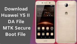 Huawei Y5 II DA File MTK Secure Boot File Free Download  300x172