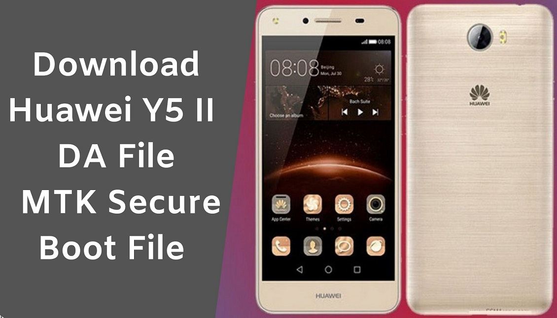 Huawei Y5 II DA File MTK Secure Boot File Free Download