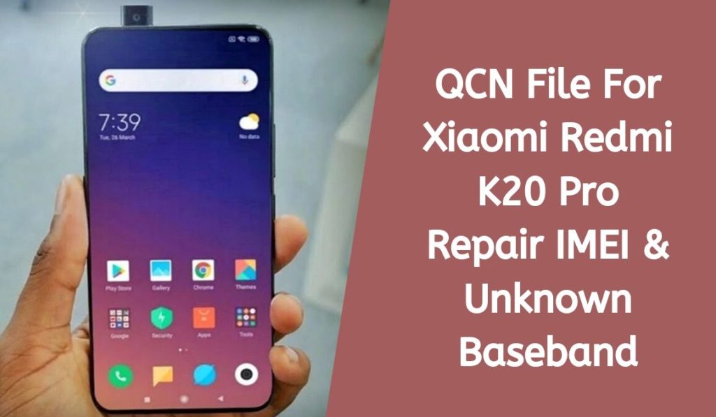 QCN File For Xiaomi Redmi K20 Pro Repair IMEI & Unknown Baseband
