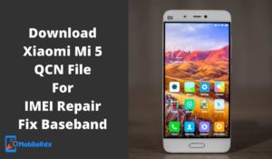 Download Xiaomi Mi 5 QCN File For IMEI Repair Fix Baseband 300x175