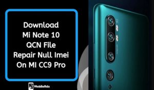 Mi Note 10 QCN File Repair Null Imei On MI CC9 Pro 300x177