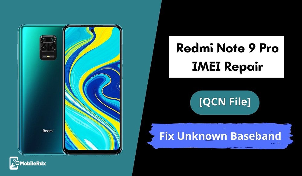 Redmi Note 9 Pro IMEI Repair QCN File   Fix Unknown Baseband