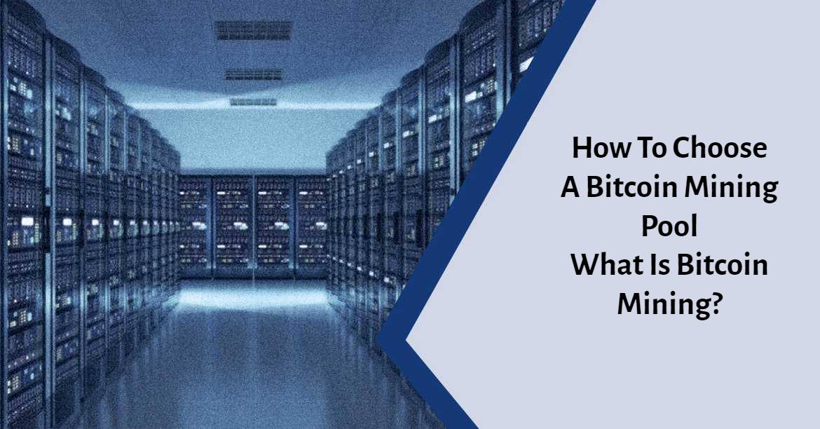 How To Choose A Bitcoin Mining Pool   What Is Bitcoin Mining